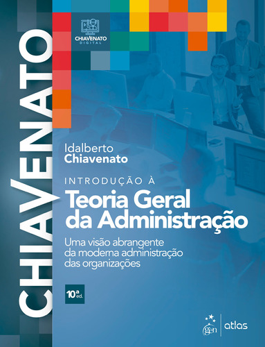 Introdução à Teoria Geral da Administração - Uma Visão Abrangente da Moderna Administração das Organizações, de Chiavenato, Idalberto. Editora Atlas Ltda., capa mole em português, 2020