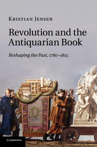 Libro: Revolution And The Antiquarian Book: Reshaping The