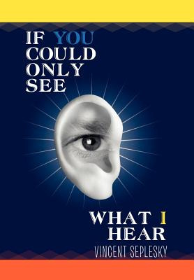 Libro If You Could Only See What I Hear - Seplesky, Vincent
