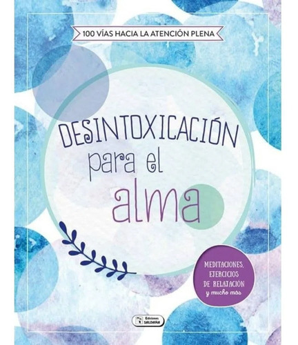 Desintoxicación Para El Alma. 100 Vías Hacia La Atención, De Cco065-2/784319. Editorial Saldaña, Tapa Blanda En Español, 2018