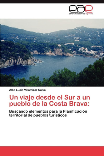 Libro: Un Viaje Desde El Sur A Un Pueblo De La Costa Brava::