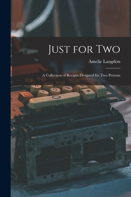 Libro Just For Two: A Collection Of Recipes Designed For ...