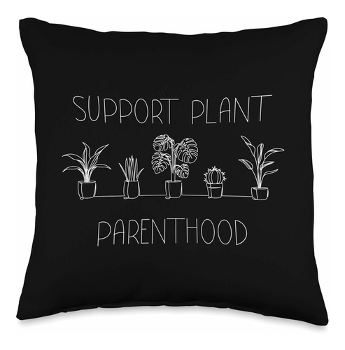 Support Parenthood Gardening Plant - Cojín De Regalo P...