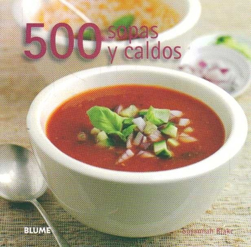 500 Sopas Y Caldos  - Blake, Susannah