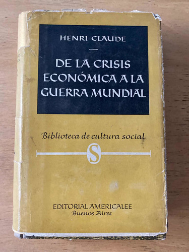 De La Crisis Economica A La Guerra Mundial - Claude, Henri