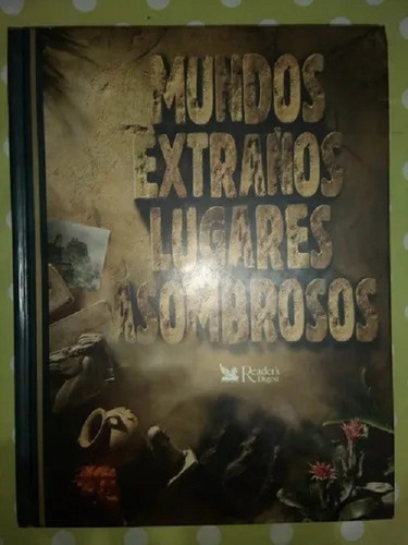 Mundos Extraños Lugares Asombrosos - Reader´s Digest