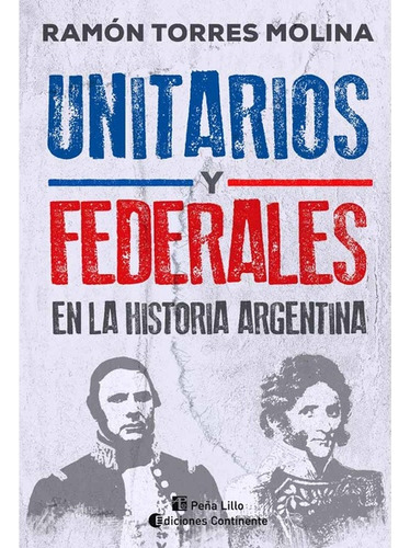 Libro Unitarios Y Federales - Ramon Torres Molina