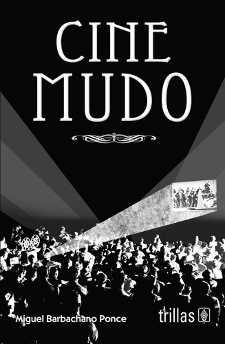 Cine Mudo, De Barbachano, Ponce Miguel., Vol. 1. Editorial Trillas, Tapa Blanda, Edición 1a En Español, 1994