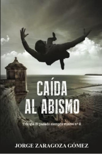 Libro: Caída Al Abismo: (novela Negra Adictiva - El Pasado S