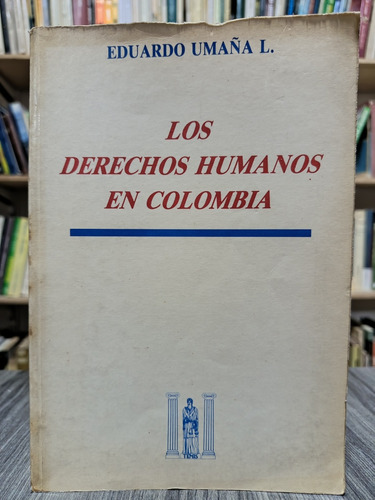 Los Derechos Humanos En Colombia / Eduardo Umaña L. 