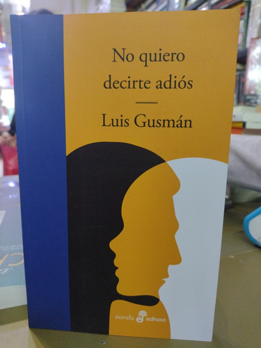 No Quiero Decirte Adiós Luis Gusman Edhasa 