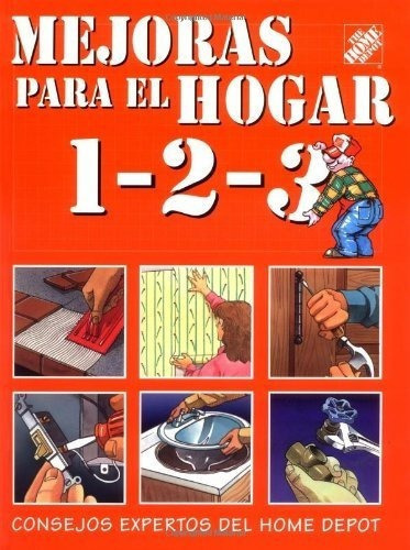 Mejoras Para El Hogar 1-2-3 Consejos Expertos Del..., De The Home De. Editorial The Home Depot En Inglés