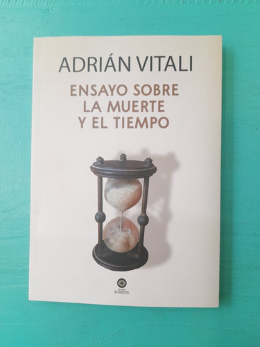 Ensayo Sobre La Muerte Y El Tiempo. Adrian Vitali