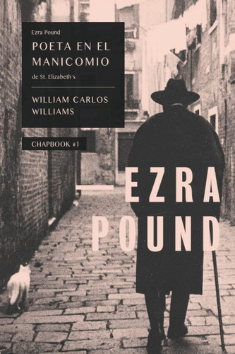 Libro: Ezra Pound: Poeta En El Manicomio De St. Elizabeths 