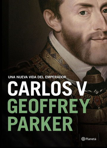 Carlos V, De Parker, Geoffrey. Editorial Planeta, Tapa Dura En Español