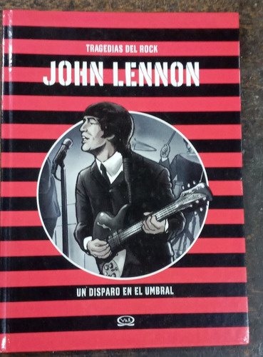 John Lennon * Un Disparo En El Umbral * Tragedias Del Rock *