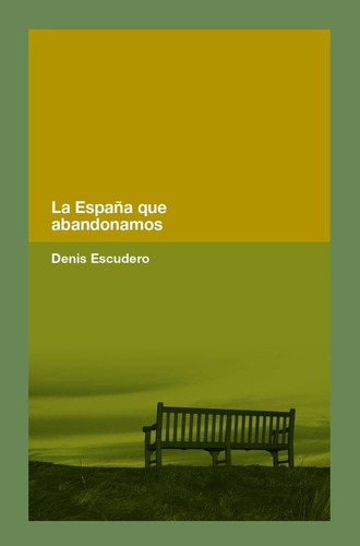 Libro: La España Que Abandonamos. Escudero, Denis. Del Lince