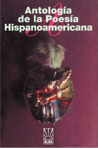 Libro:  Antología De La Poesía Hispanoamericana (alba)
