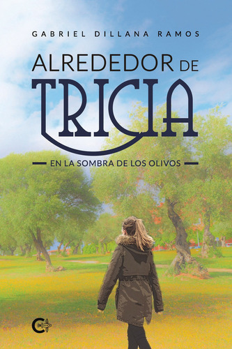 Alrededor de Tricia, de Dillana Ramos , Gabriel.. Editorial CALIGRAMA, tapa blanda, edición 1.0 en español, 2019