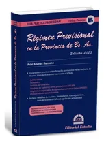 Comprar Guían Práctica: Regimen Previsional En La Provincia De Buenos Aires: Guía Práctica, De Ariel Andres Samana. Editorial Estudio, Tapa Blanda, Edición 2023 En Español, 2023