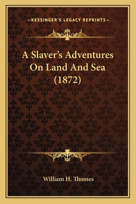 Libro A Slaver's Adventures On Land And Sea (1872) A Slav...