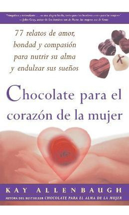 Libro Chocolate Para El Corazon De La Mujer - Kay Allenba...