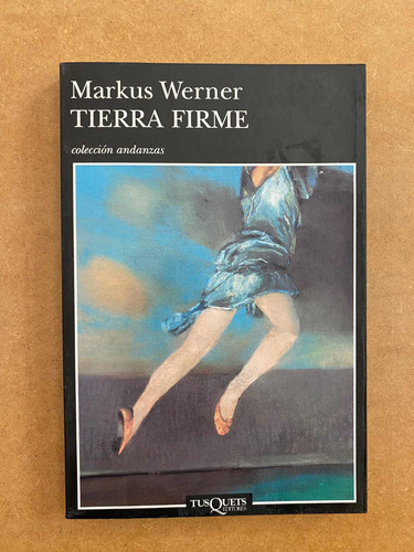 Libro Tierra Firme De Markus Werner. Tusquets.