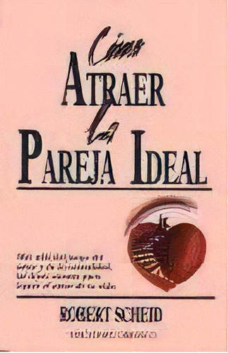 Como Atraer La Pareja Ideal - Scheid, Robert, De Scheid, Robert. Editorial Obelisco En Español