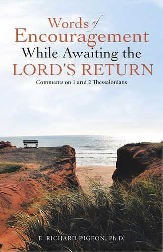 Words Of Encouragement While Awaiting The Lord's Return: Comments On 1 And 2 Thessalonians, De Pigeon, E. Richard. Editorial Westbow Pr, Tapa Blanda En Inglés