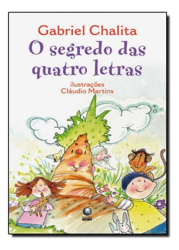 Segredo Das Quatro Letras, O, De Gabriel Chalita. Editora Globinho - Globo, Capa Mole Em Português
