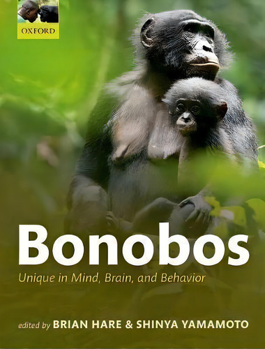 Bonobos : Unique In Mind, Brain, And Behavior, De Brian Hare. Editorial Oxford University Press, Tapa Dura En Inglés