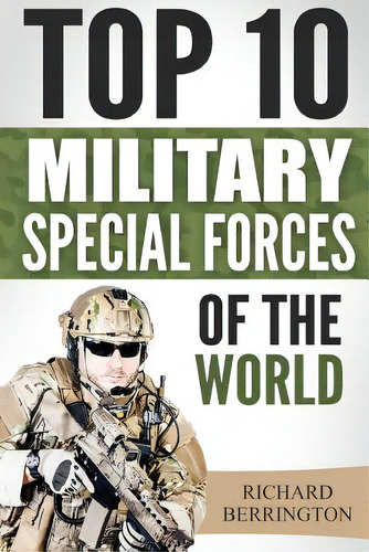 Special Forces: Top 10 Military Special Forces Of The World: Navy Seals, Delta Force, Sas, Secret..., De Berrington, Richard. Editorial Createspace, Tapa Blanda En Inglés