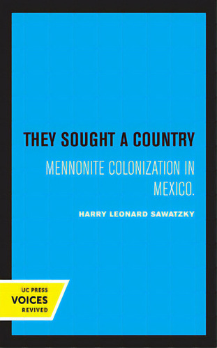 They Sought A Country: Mennonite Colonization In Mexico, De Sawatzky, Harry Leonard. Editorial Univ Of California Pr, Tapa Dura En Inglés