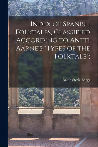 Index Of Spanish Folktales, Classified According To Antti Aarne's Types Of The Folktale;, De Boggs, Ralph Steele 1901-. Editorial Hassell Street Pr, Tapa Blanda En Inglés