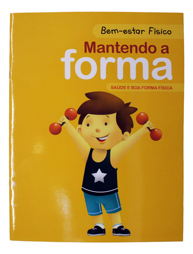 Bem-estar Físico - Mantendo A Forma, Saúde E Boa Forma Física: Saúde E Boa Forma Física, De Ed. Pé Da Letra., Vol. 1. Editorial Pé Da Letra, Capa Mole Em Português