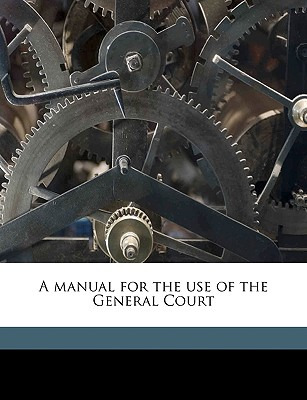 Libro A Manual For The Use Of The General Court Volume 19...