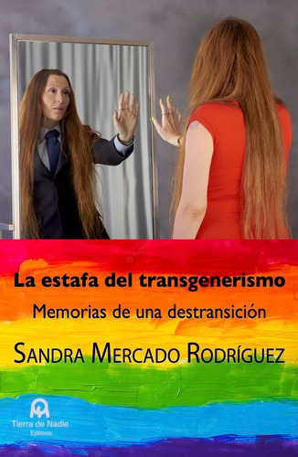 La Estafa Del Transgenerismo, De Mercado Rodríguez, Sandra. Editorial Tierra De Nadie Editores, Tapa Blanda En Español