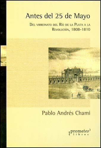 Antes Del 25 De Mayo, De Chami Pablo. Editorial Prometeo Libros En Español
