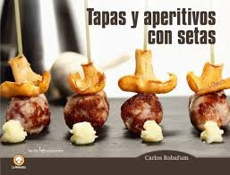 Tapas Y Aperitivos Con Setas - Carlos Robafum