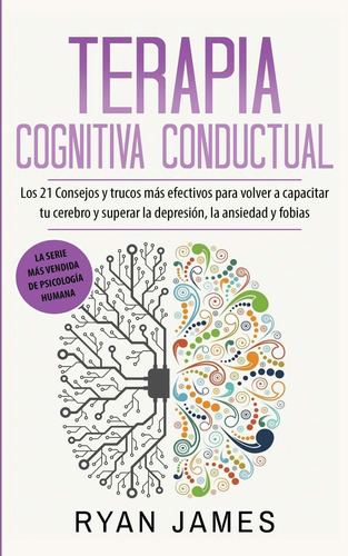 Terapia Cognitiva Conductual: Los 21 Consejos Y Truc