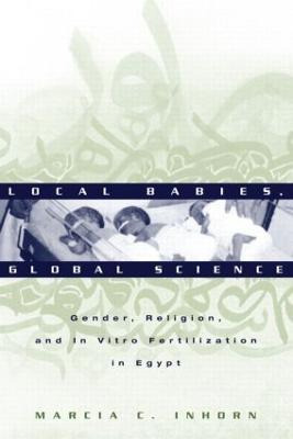 Libro Local Babies, Global Science - Marcia C. Inhorn