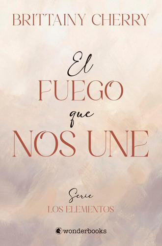 Libro: El Fuego Que Nos Une (los Elementos) (spanish Edition