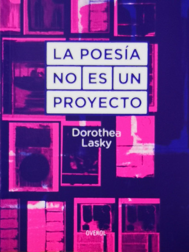 La Poesia No Es Un Proyecto - Lasky Dorothea