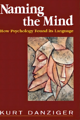 Naming The Mind: How Psychology Found Its Language, De Danziger, Kurt. Editorial Sage Pubn, Tapa Dura En Inglés