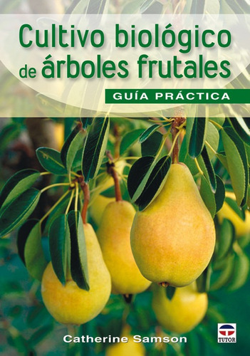 Libro Cultivo Biologico Arboles Frutales - Samson, Catherine