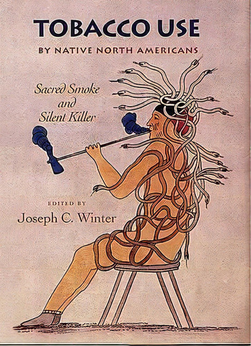 Tobacco Use By Native North Americans, De Joseph C. Winter. Editorial University Oklahoma Press, Tapa Dura En Inglés