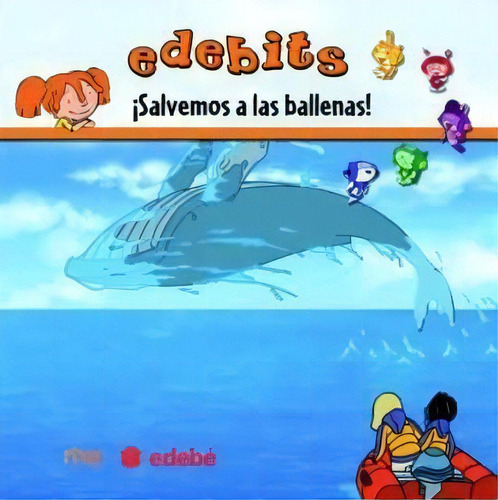 Salvemos A Las Ballenas. Edebits, De Archanco, Pamela. Editorial Edebé En Español