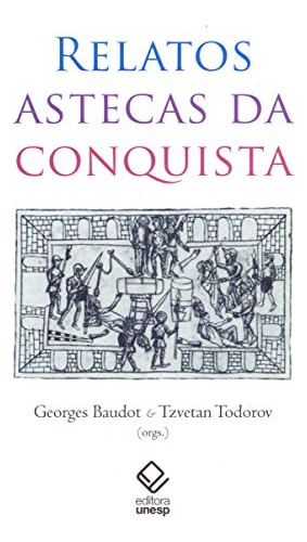 Libro Relatos Astecas Da Conquista De Georges Baudot Unesp