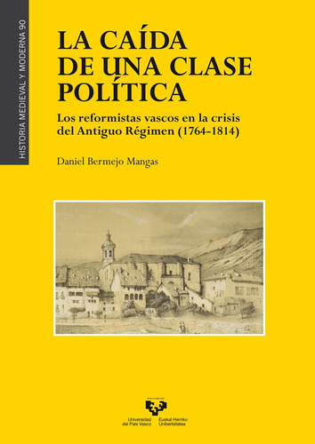 La Caida De Una Clase Politica Los Reformistas Vascos En La, De Bermejo Mangas, Daniel. Editorial Universidad Del Pais Vasco, Tapa Blanda En Español