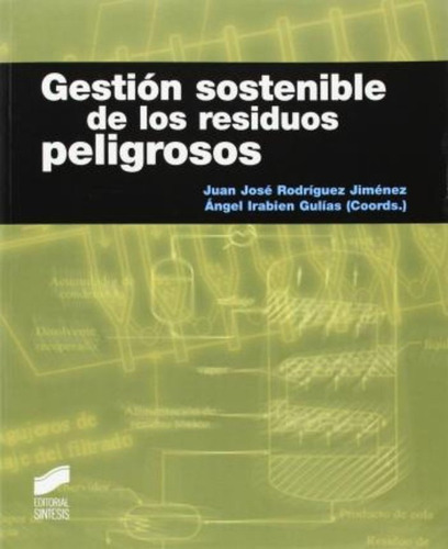 Gestión Sostenible De Los Residuos Peligrosos / Ángel Irabie